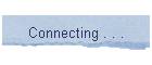 Connecting . . .