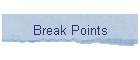 Break Points