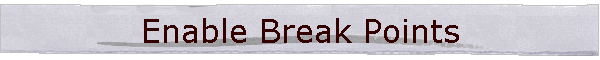 Enable Break Points