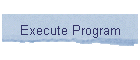 Execute Program