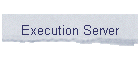 Execution Server