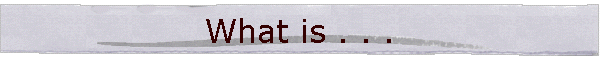 What is . . .