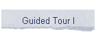 Guided Tour I