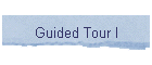 Guided Tour I