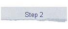 Step 2