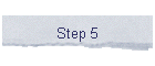 Step 5