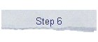 Step 6