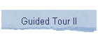 Guided Tour II