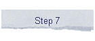 Step 7